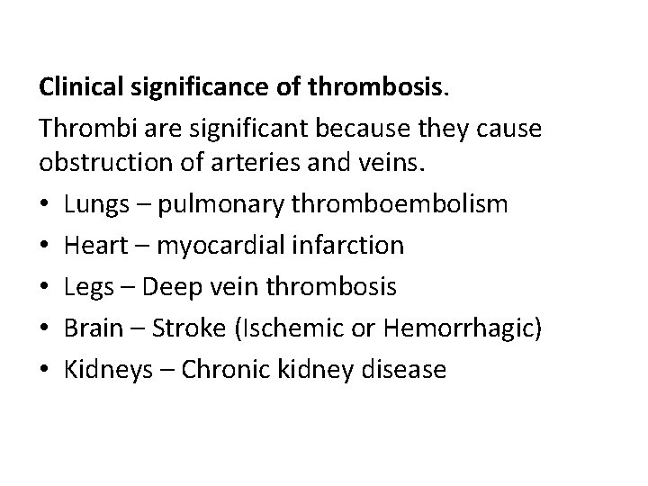 Clinical significance of thrombosis. Thrombi are significant because they cause obstruction of arteries and