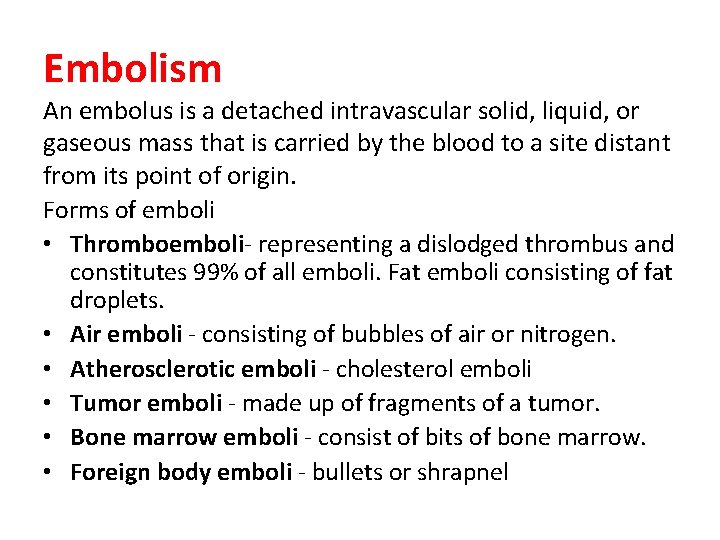 Embolism An embolus is a detached intravascular solid, liquid, or gaseous mass that is