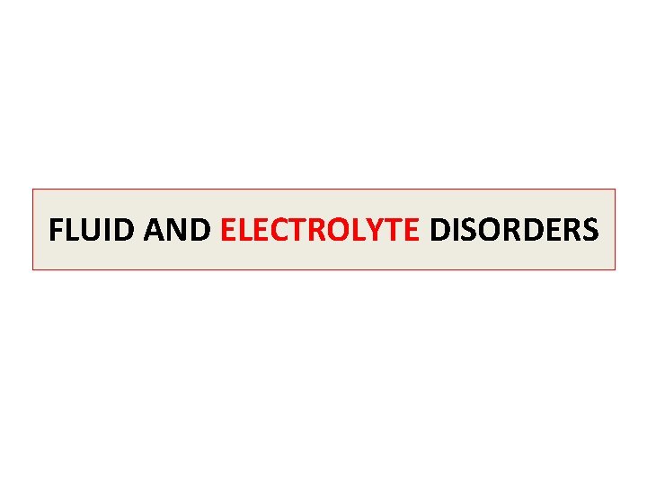 FLUID AND ELECTROLYTE DISORDERS 