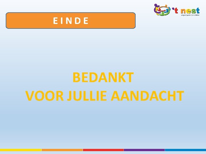 EINDE BEDANKT VOOR JULLIE AANDACHT 