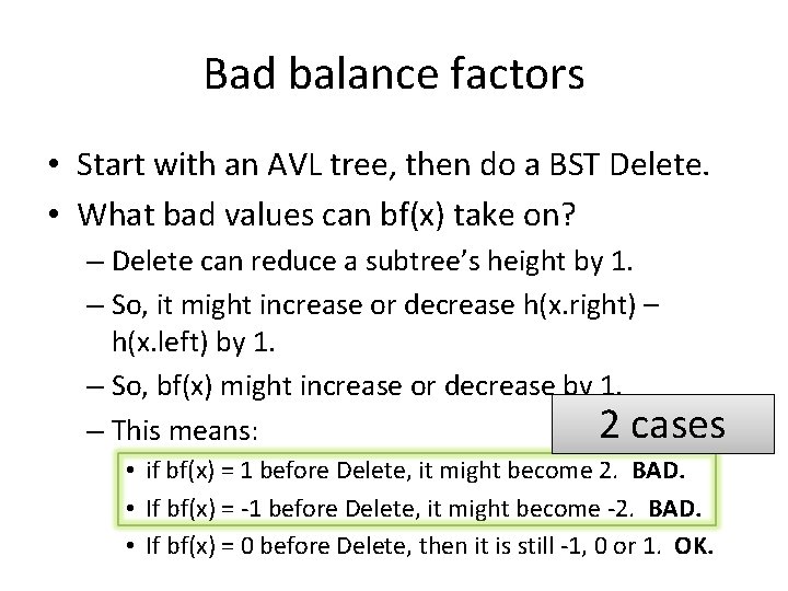 Bad balance factors • Start with an AVL tree, then do a BST Delete.