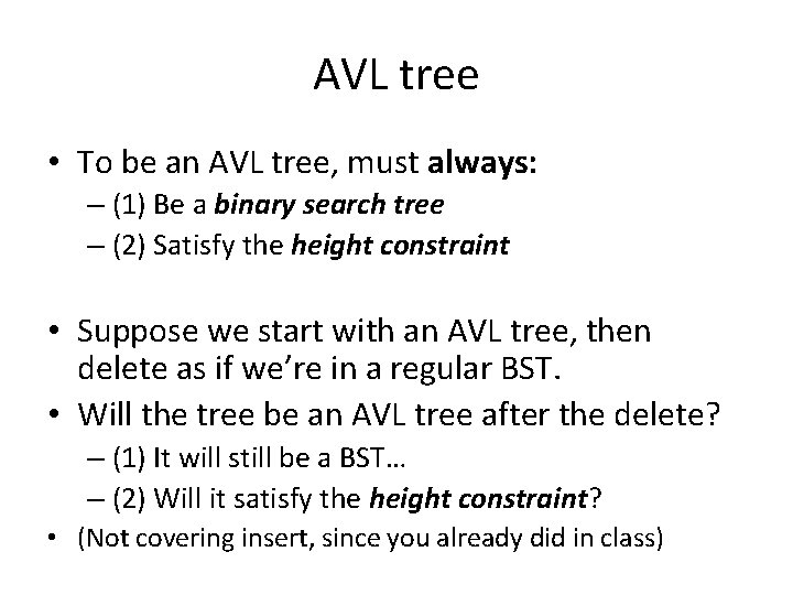 AVL tree • To be an AVL tree, must always: – (1) Be a