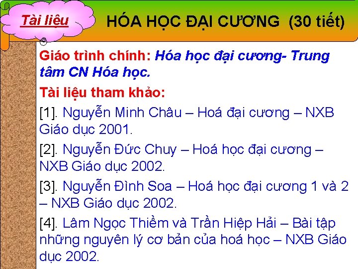 Tài liệu HÓA HỌC ĐẠI CƯƠNG (30 tiết) Giáo trình chính: Hóa học đại