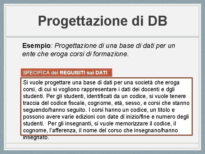 Progettazione di DB Esempio: Progettazione di una base di dati per un ente che