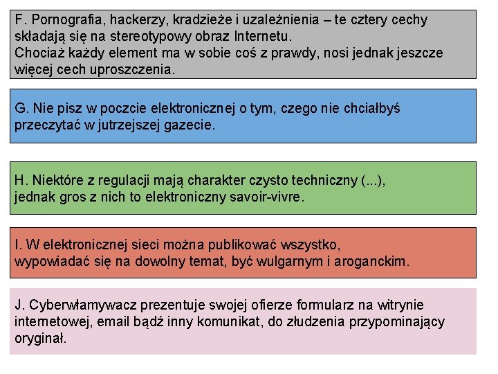 F. Pornografia, hackerzy, kradzieże i uzależnienia – te cztery cechy składają się na stereotypowy
