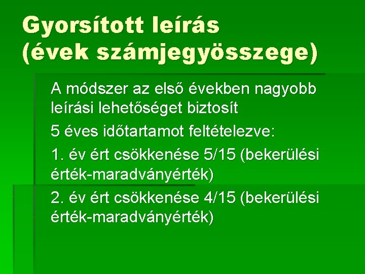 Gyorsított leírás (évek számjegyösszege) A módszer az első években nagyobb leírási lehetőséget biztosít 5