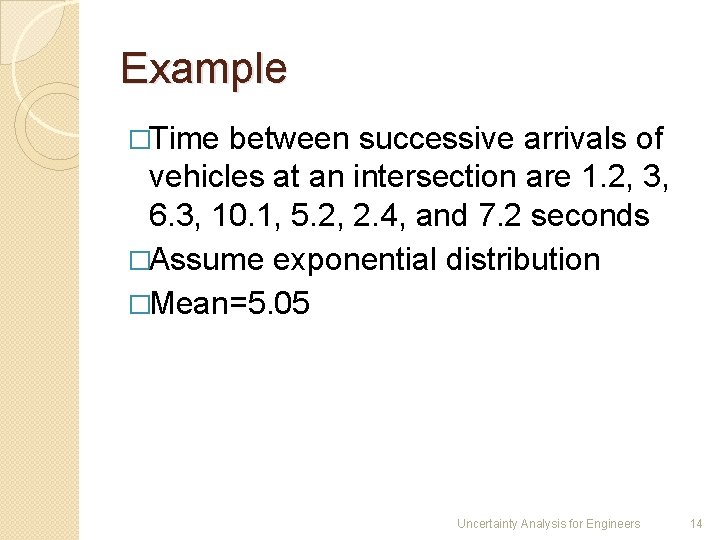 Example �Time between successive arrivals of vehicles at an intersection are 1. 2, 3,