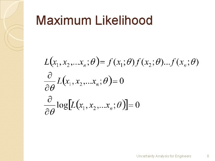 Maximum Likelihood Uncertainty Analysis for Engineers 8 