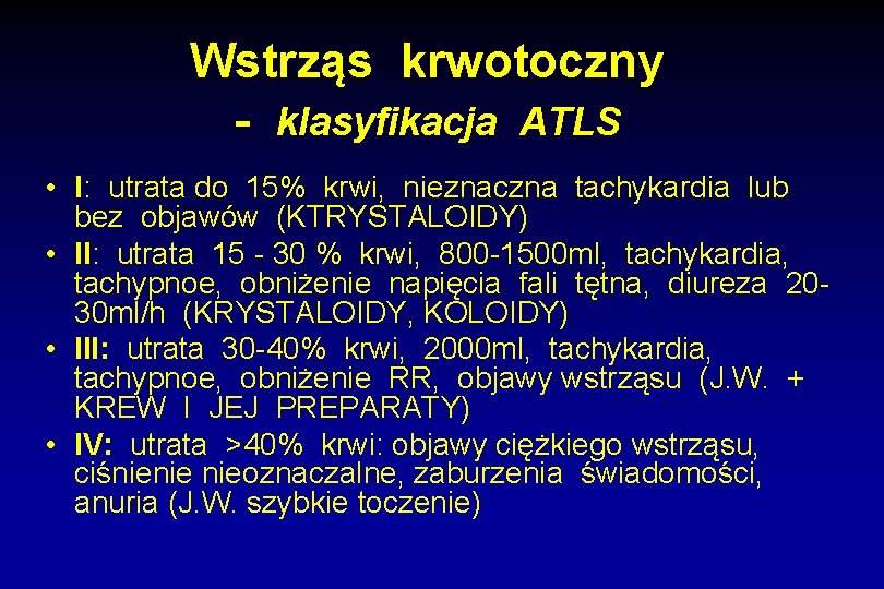 Wstrząs krwotoczny - klasyfikacja ATLS • I: utrata do 15% krwi, nieznaczna tachykardia lub