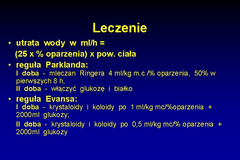 Leczenie • utrata wody w ml/h = (25 x % oparzenia) x pow. ciała