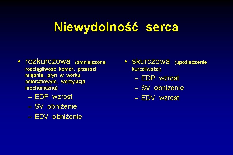 Niewydolność serca • rozkurczowa (zmniejszona rozciągliwość komór, przerost mięśnia, płyn w worku osierdziowym, wentylacja