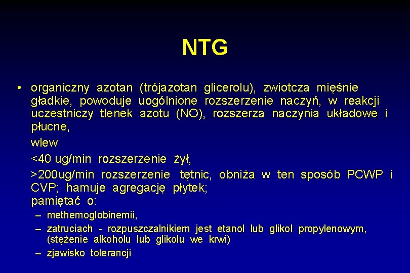 NTG • organiczny azotan (trójazotan glicerolu), zwiotcza mięśnie gładkie, powoduje uogólnione rozszerzenie naczyń, w