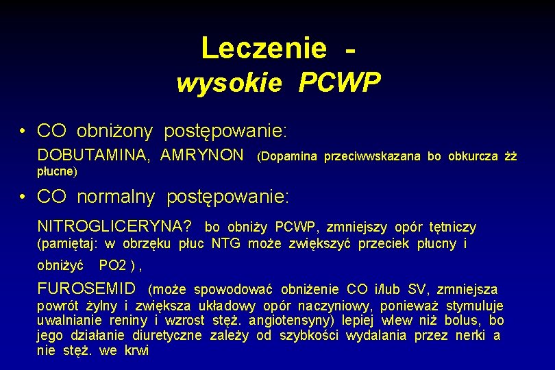 Leczenie wysokie PCWP • CO obniżony postępowanie: DOBUTAMINA, AMRYNON (Dopamina przeciwwskazana bo obkurcza żż