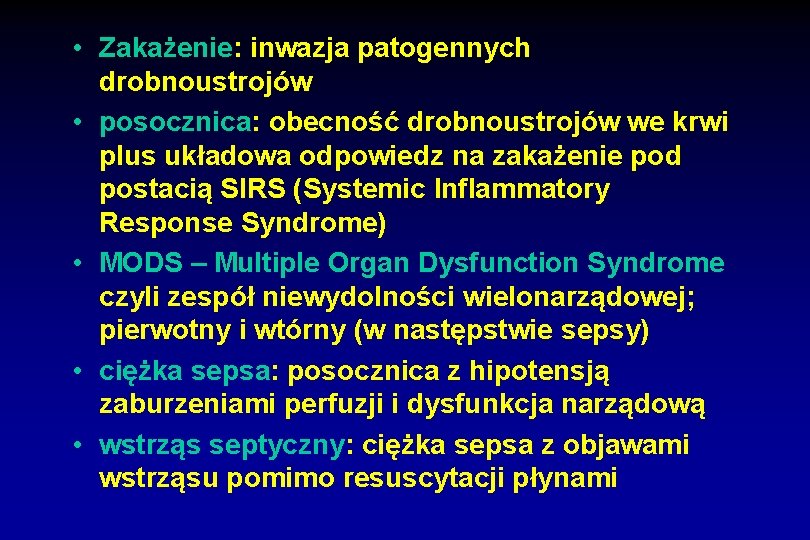  • Zakażenie: inwazja patogennych drobnoustrojów • posocznica: obecność drobnoustrojów we krwi plus układowa