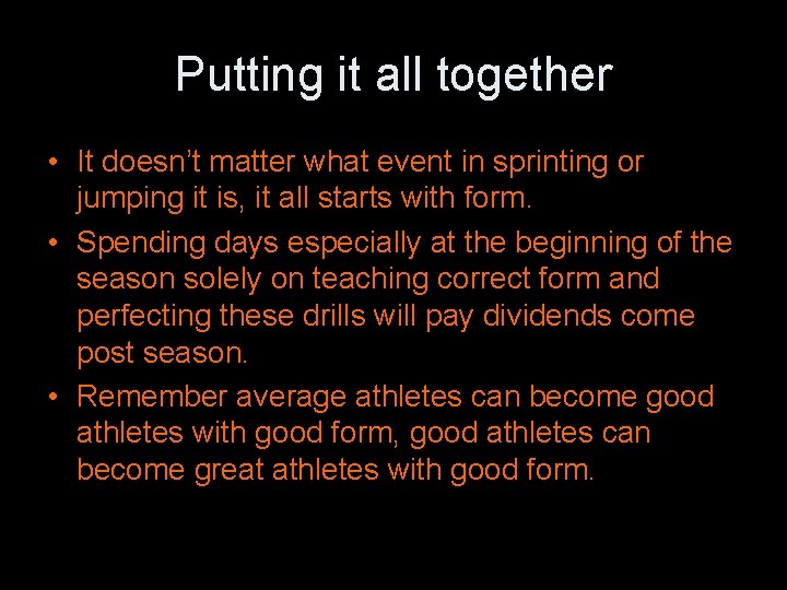 Putting it all together • It doesn’t matter what event in sprinting or jumping