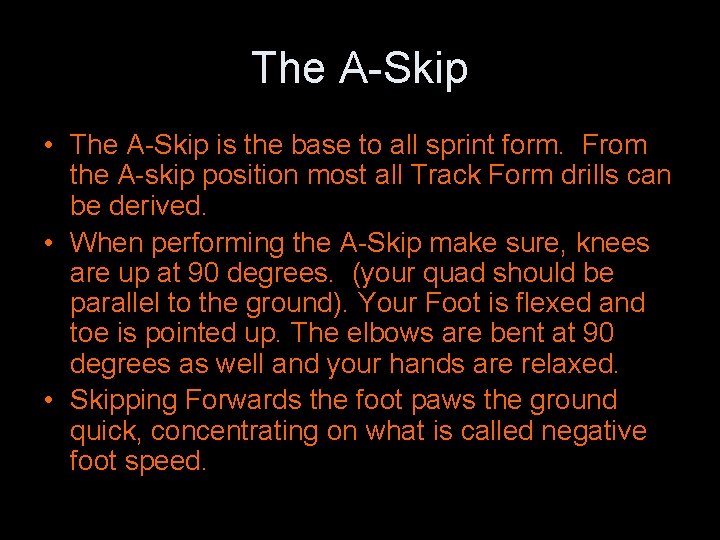 The A-Skip • The A-Skip is the base to all sprint form. From the