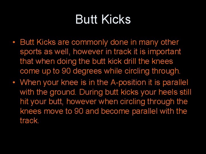 Butt Kicks • Butt Kicks are commonly done in many other sports as well,