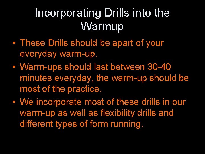 Incorporating Drills into the Warmup • These Drills should be apart of your everyday