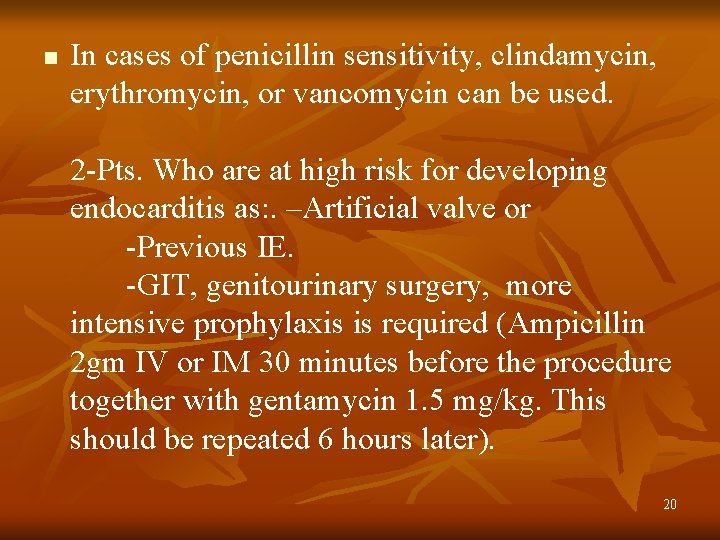 n In cases of penicillin sensitivity, clindamycin, erythromycin, or vancomycin can be used. 2
