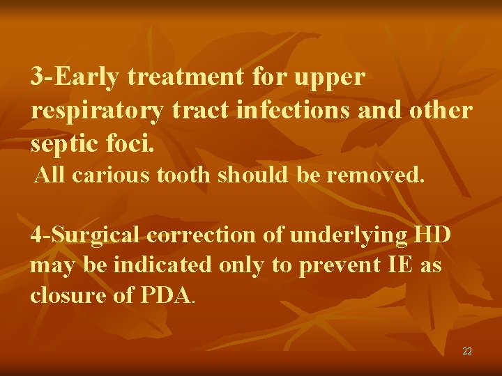 3 -Early treatment for upper respiratory tract infections and other septic foci. All carious