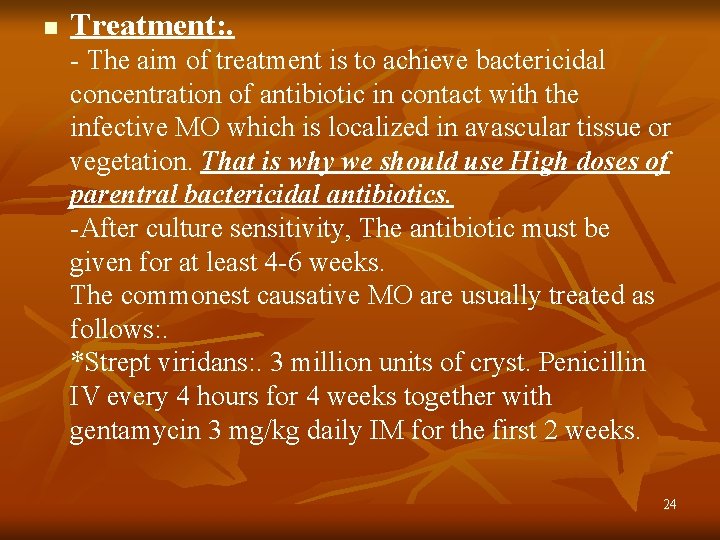 n Treatment: . - The aim of treatment is to achieve bactericidal concentration of