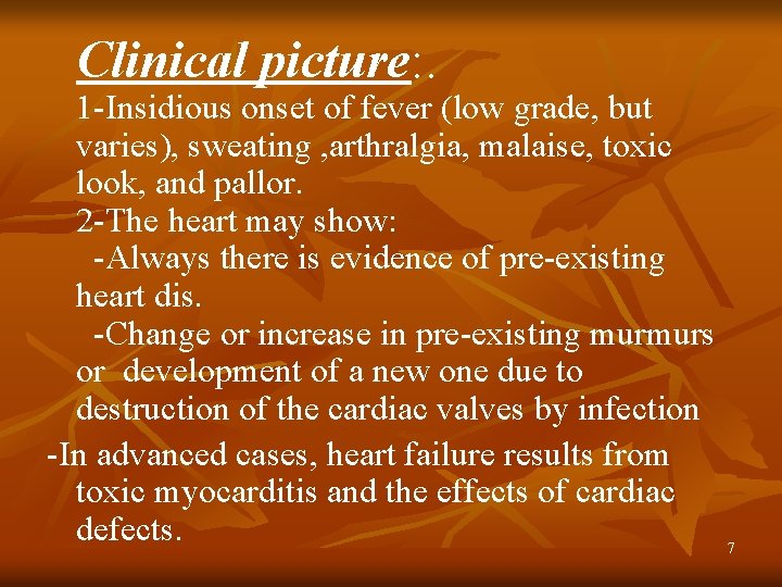 Clinical picture: . 1 -Insidious onset of fever (low grade, but varies), sweating ,