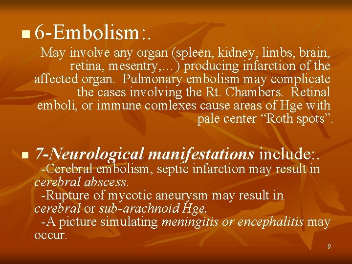 n 6 -Embolism: . May involve any organ (spleen, kidney, limbs, brain, retina, mesentry,