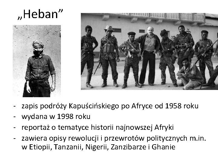 „Heban” - zapis podróży Kapuścińskiego po Afryce od 1958 roku wydana w 1998 roku