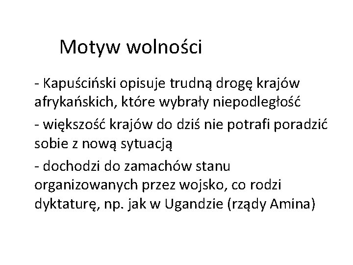 Motyw wolności - Kapuściński opisuje trudną drogę krajów afrykańskich, które wybrały niepodległość - większość