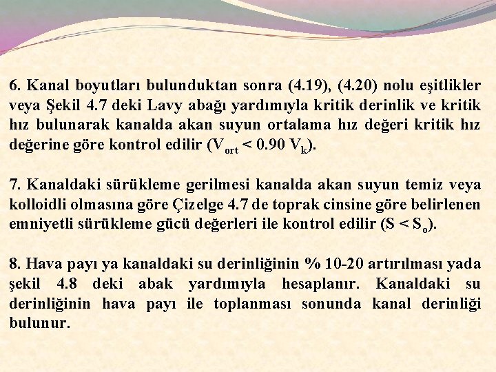 6. Kanal boyutları bulunduktan sonra (4. 19), (4. 20) nolu eşitlikler veya Şekil 4.