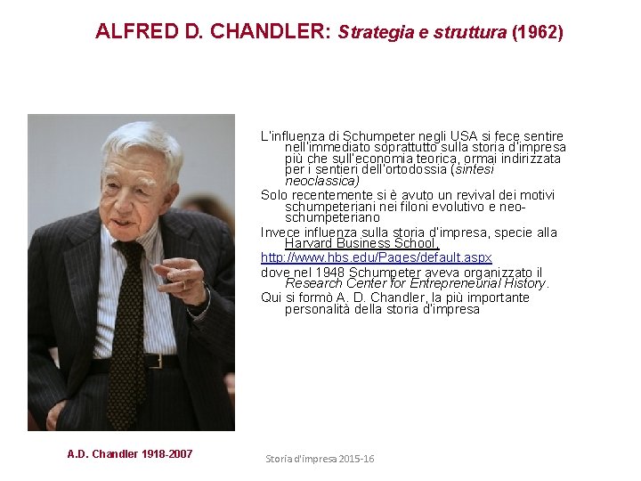 ALFRED D. CHANDLER: Strategia e struttura (1962) L’influenza di Schumpeter negli USA si fece