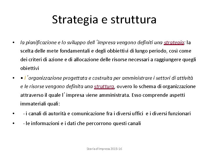 Strategia e struttura • la pianificazione e lo sviluppo dell’impresa vengono definiti una strategia: