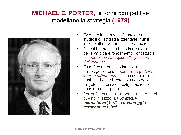 MICHAEL E. PORTER, le forze competitive modellano la strategia (1979) • • Evidente influenza