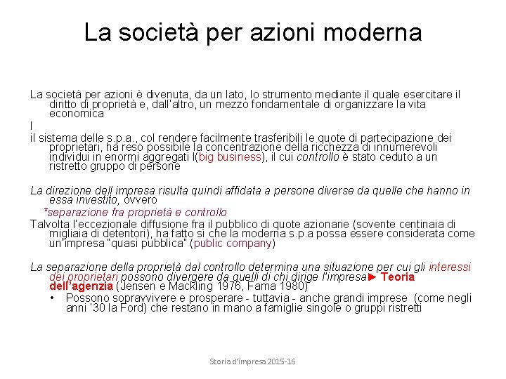 La società per azioni moderna La società per azioni è divenuta, da un lato,