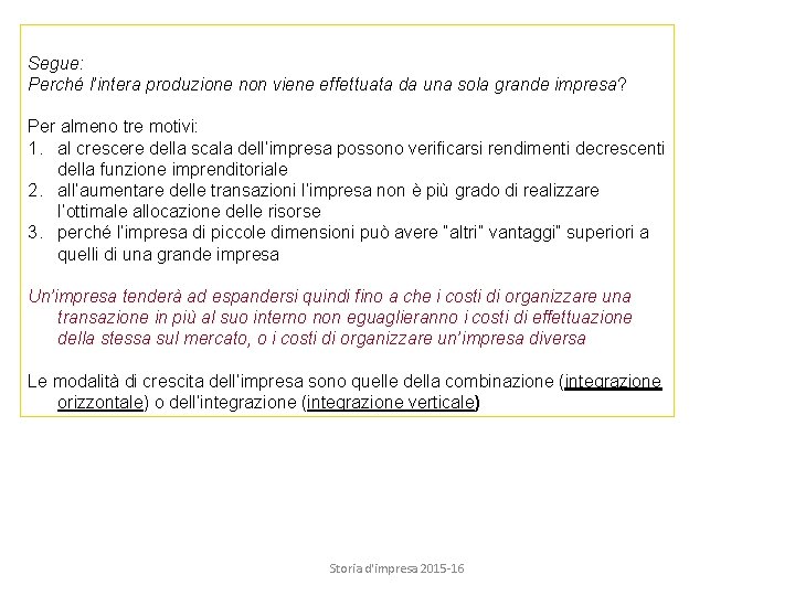 Segue: Perché l’intera produzione non viene effettuata da una sola grande impresa? Per almeno