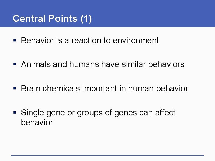 Central Points (1) § Behavior is a reaction to environment § Animals and humans