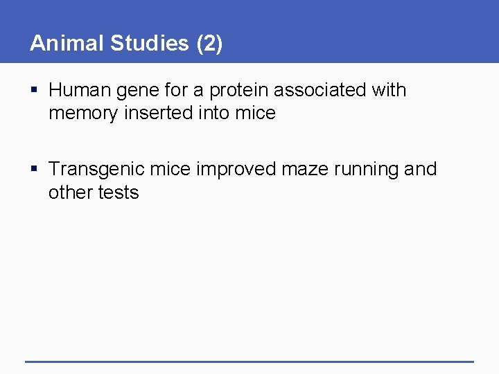 Animal Studies (2) § Human gene for a protein associated with memory inserted into