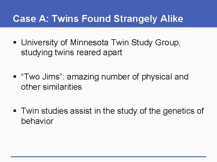 Case A: Twins Found Strangely Alike § University of Minnesota Twin Study Group, studying