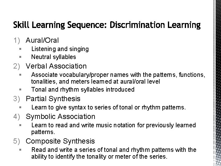 1) Aural/Oral § § Listening and singing Neutral syllables 2) Verbal Association § §