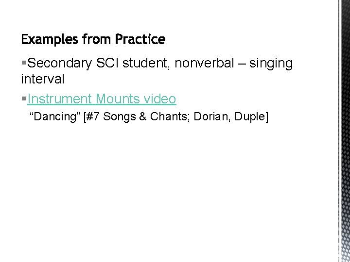 §Secondary SCI student, nonverbal – singing interval §Instrument Mounts video “Dancing” [#7 Songs &