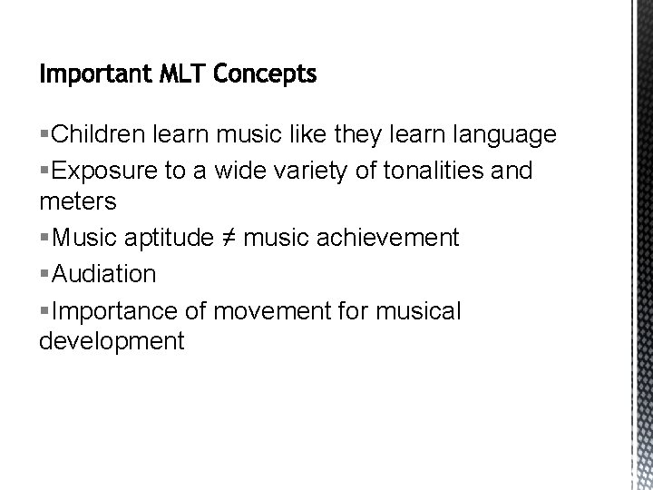 §Children learn music like they learn language §Exposure to a wide variety of tonalities