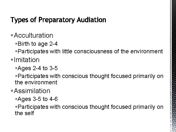 §Acculturation §Birth to age 2 -4 §Participates with little consciousness of the environment §Imitation