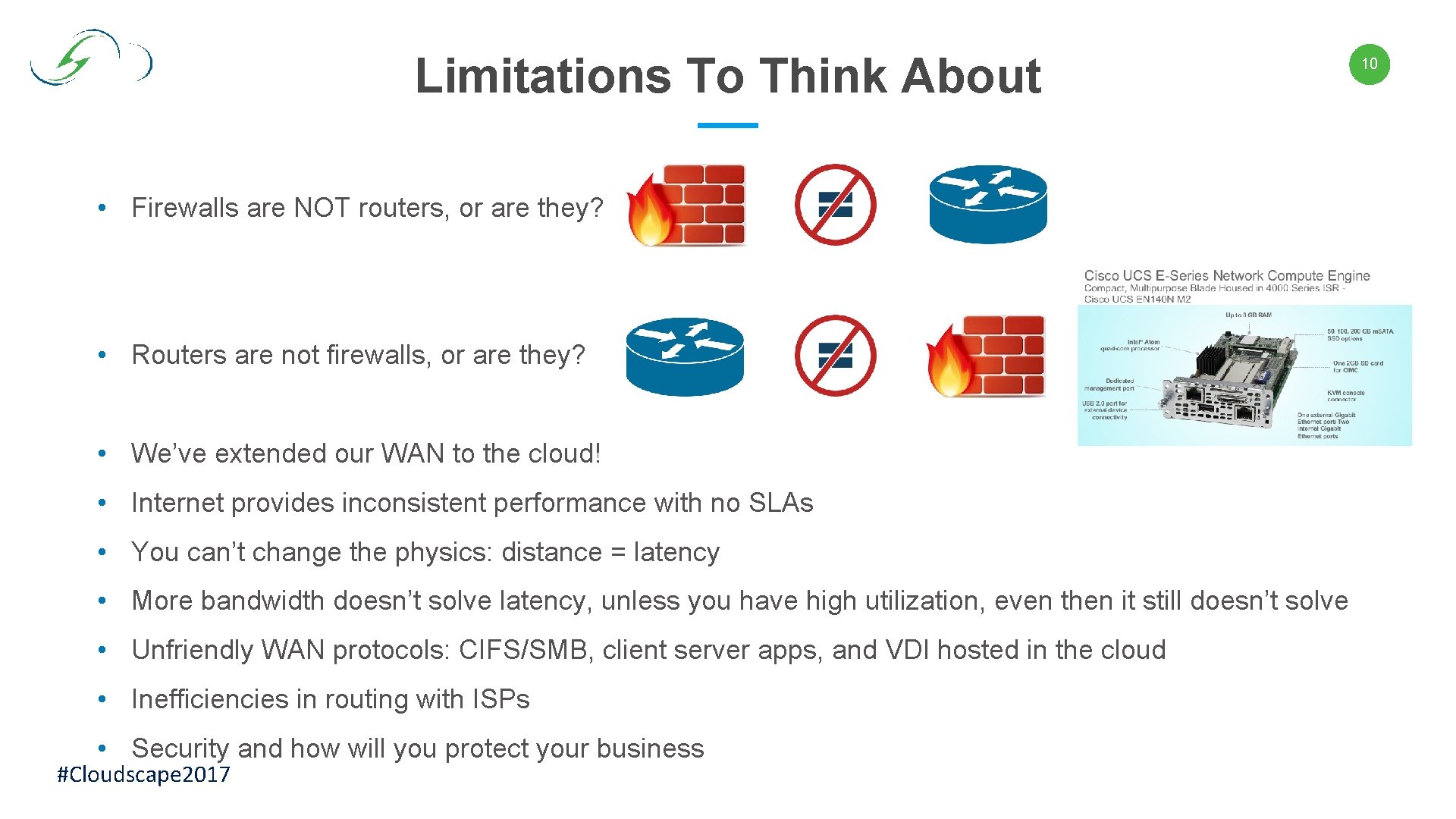 Limitations To Think About • Firewalls are NOT routers, or are they? • Routers