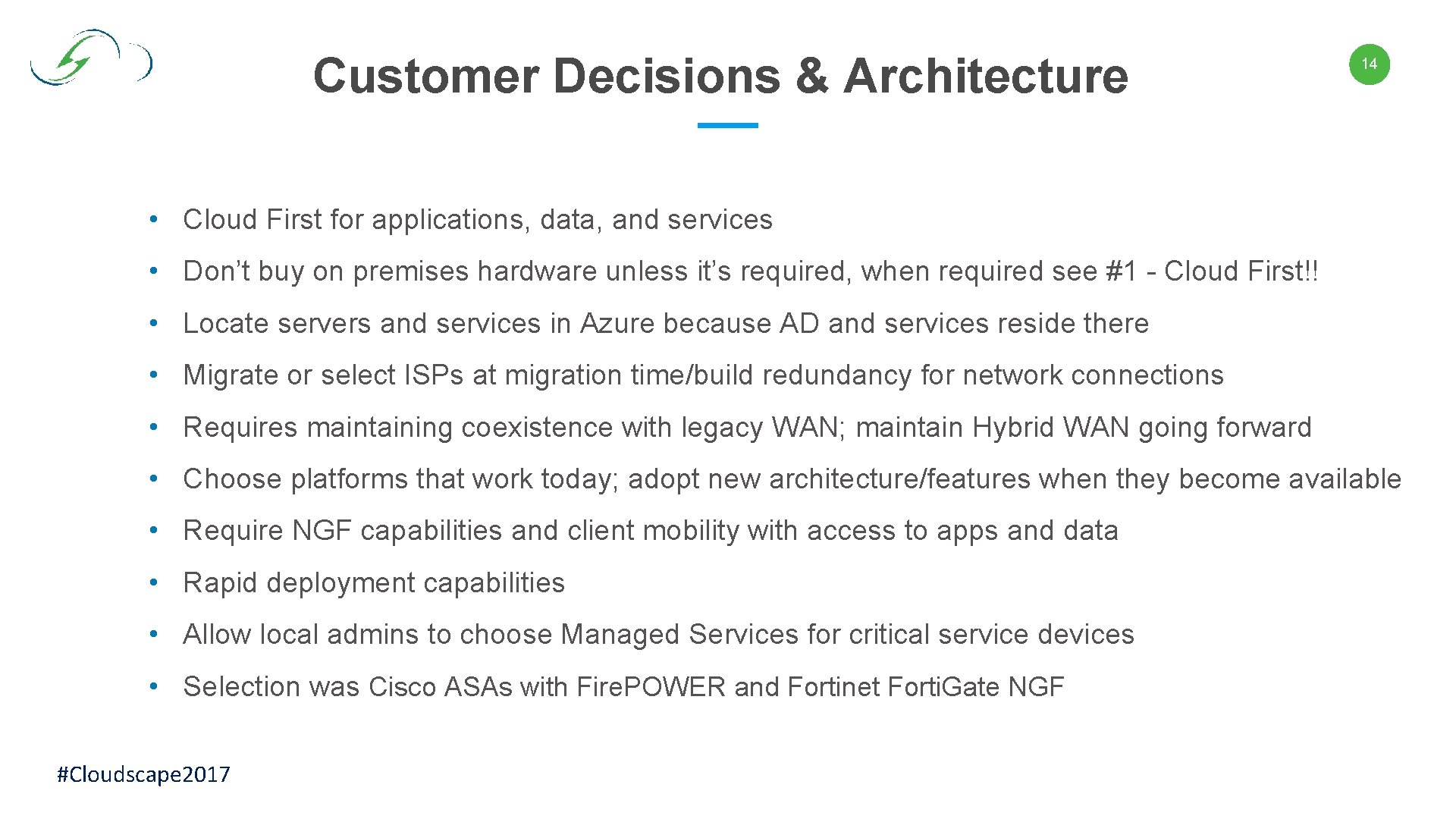 Customer Decisions & Architecture 14 • Cloud First for applications, data, and services •