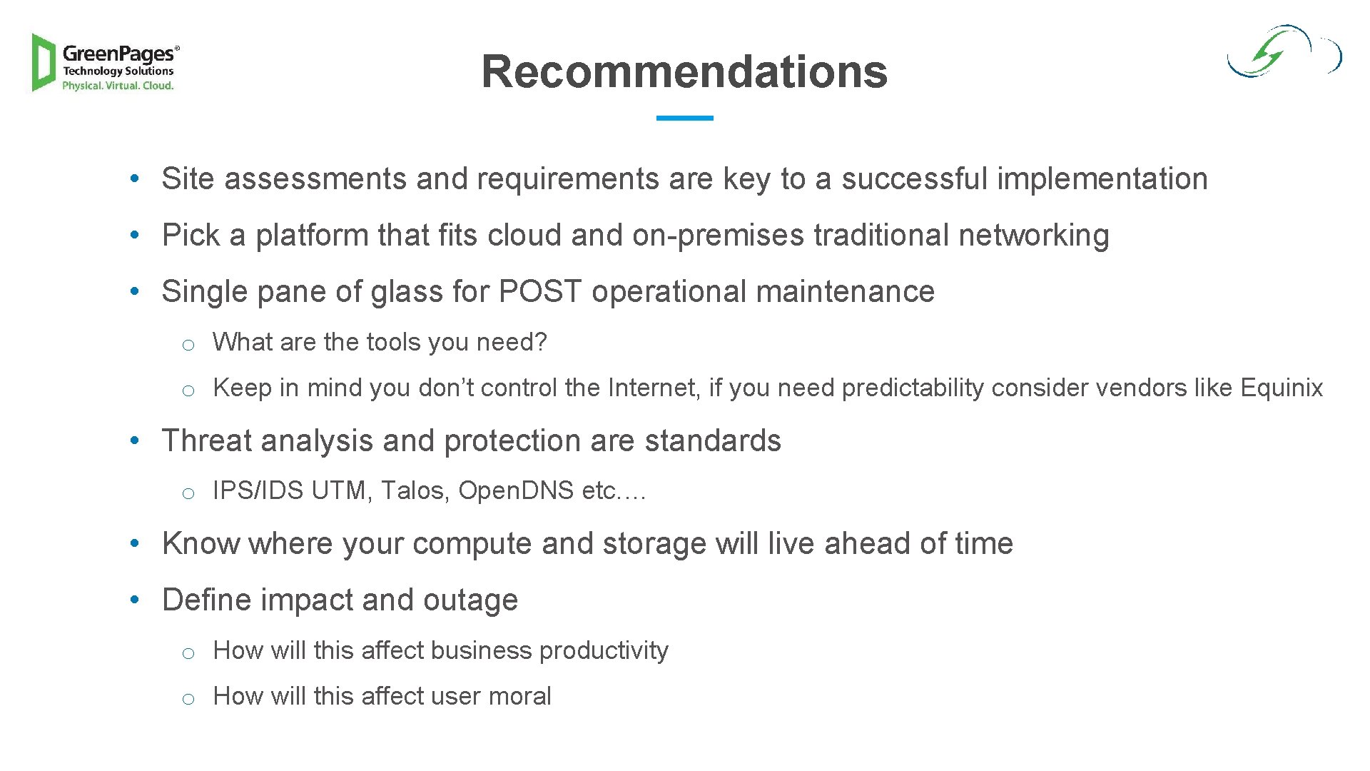 Recommendations • Site assessments and requirements are key to a successful implementation • Pick