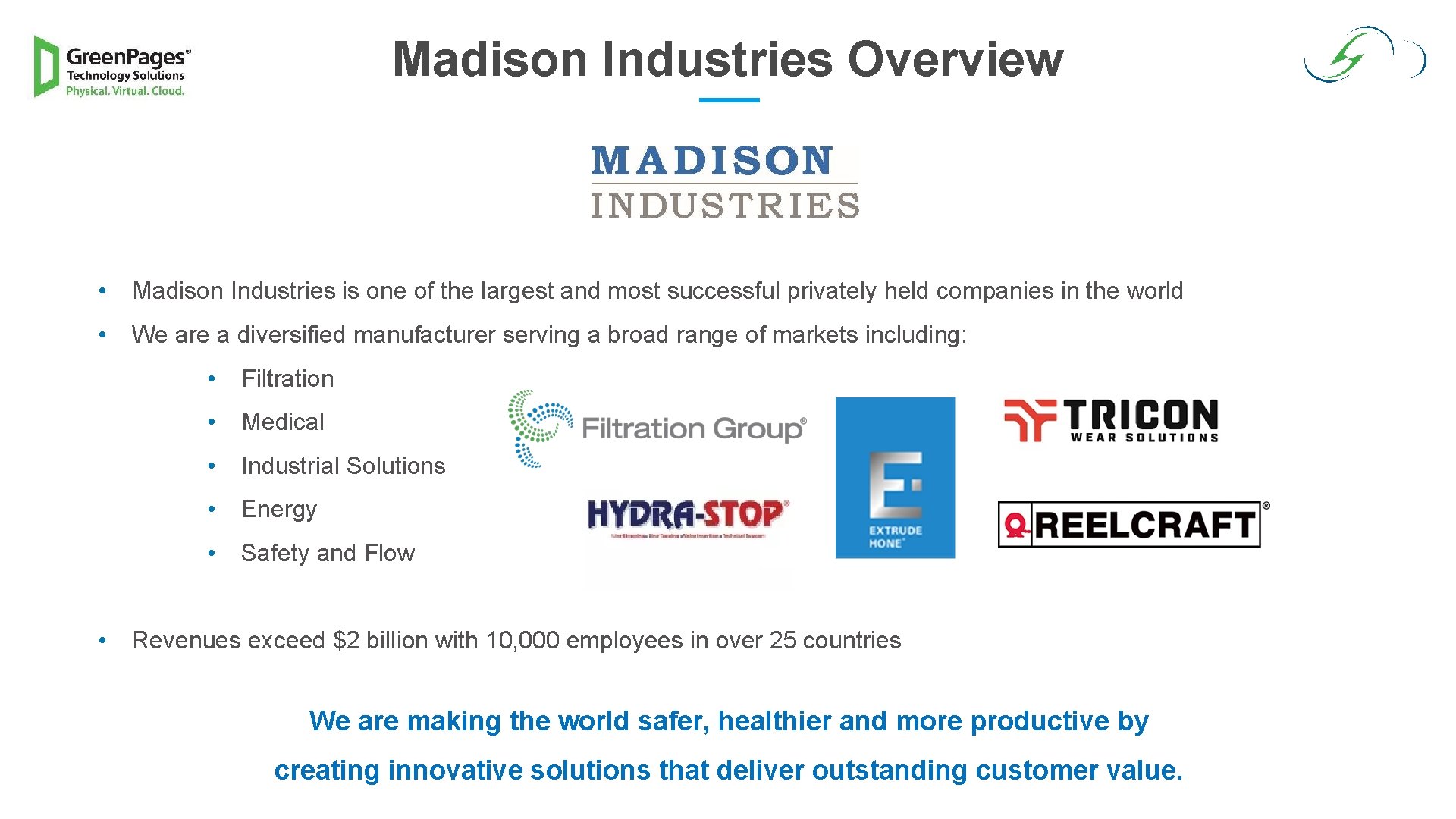 Madison Industries Overview • Madison Industries is one of the largest and most successful