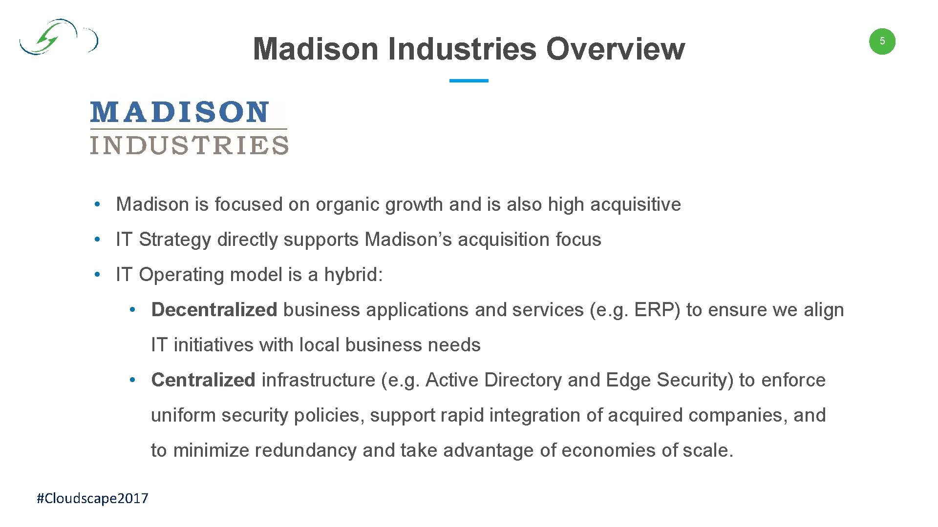 Madison Industries Overview • Madison is focused on organic growth and is also high