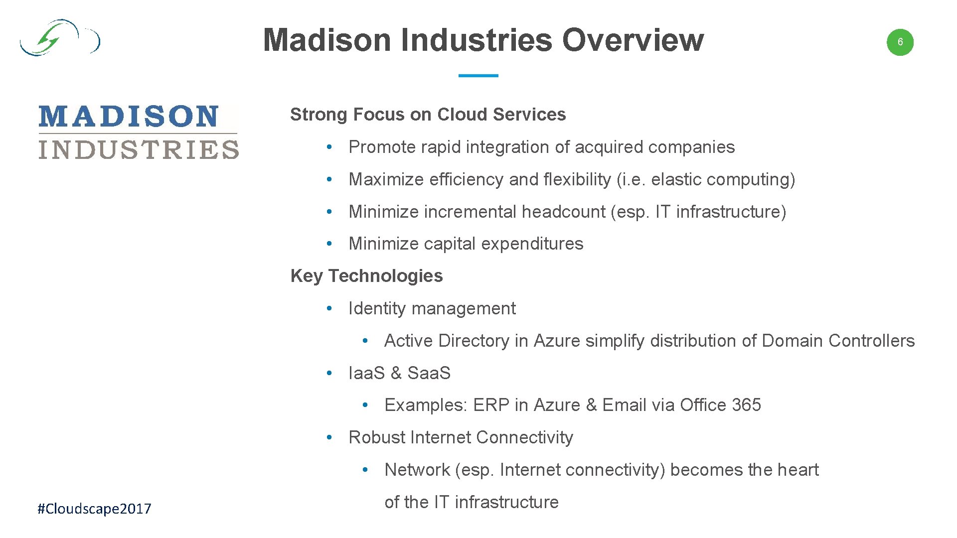 Madison Industries Overview 6 Strong Focus on Cloud Services • Promote rapid integration of