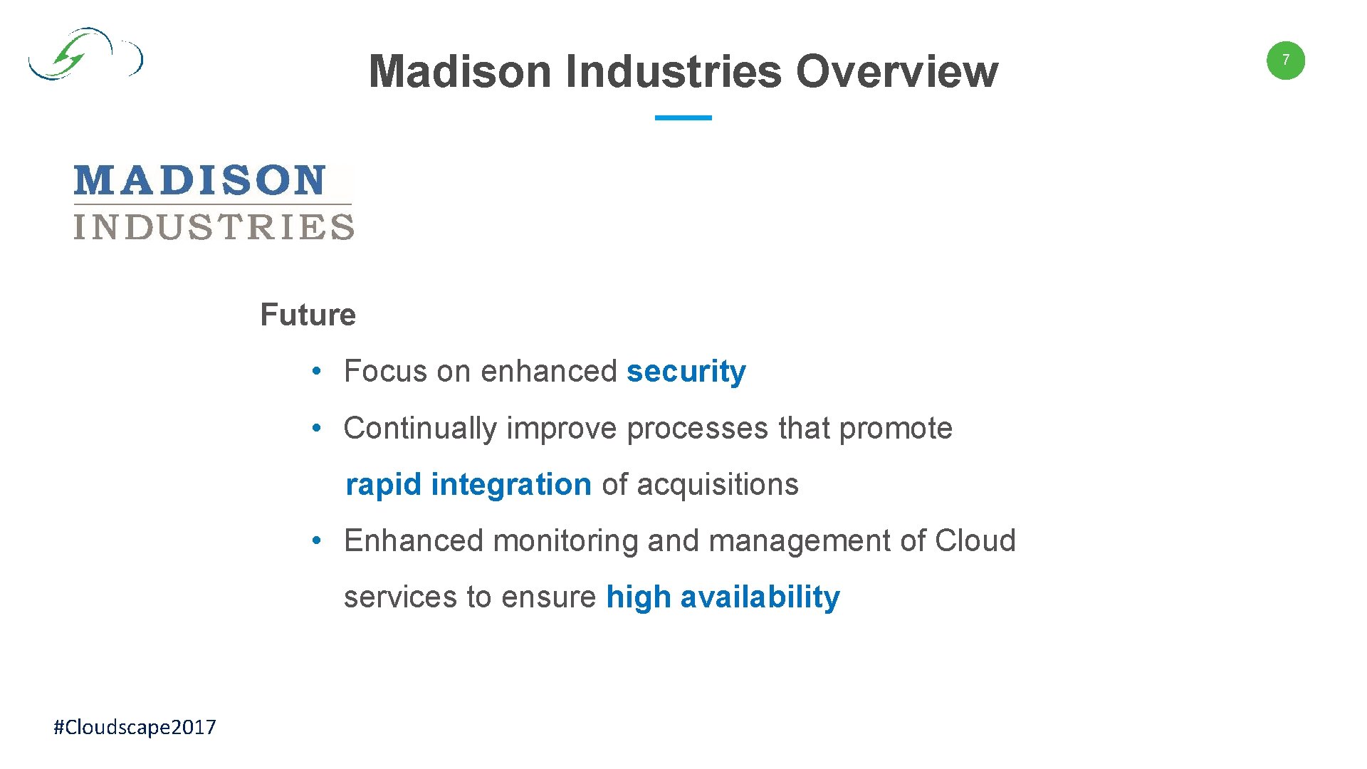 Madison Industries Overview Future • Focus on enhanced security • Continually improve processes that