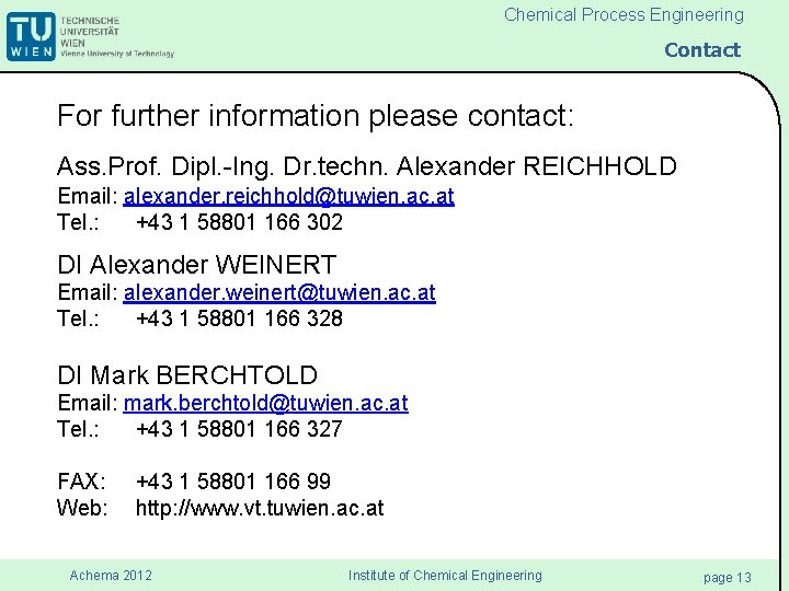 Chemical Process Engineering Contact For further information please contact: Ass. Prof. Dipl. -Ing. Dr.